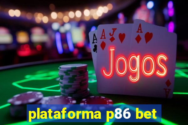 plataforma p86 bet